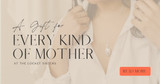 A Gift for Every Kind of Mother