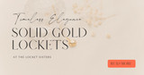 Solid Gold Lockets | The Locket Sisters 14K Collection