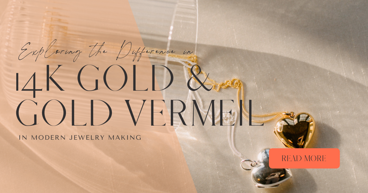 Exploring the Differences Between 14K Gold and Gold Vermeil Jewelry The Locket Sisters
