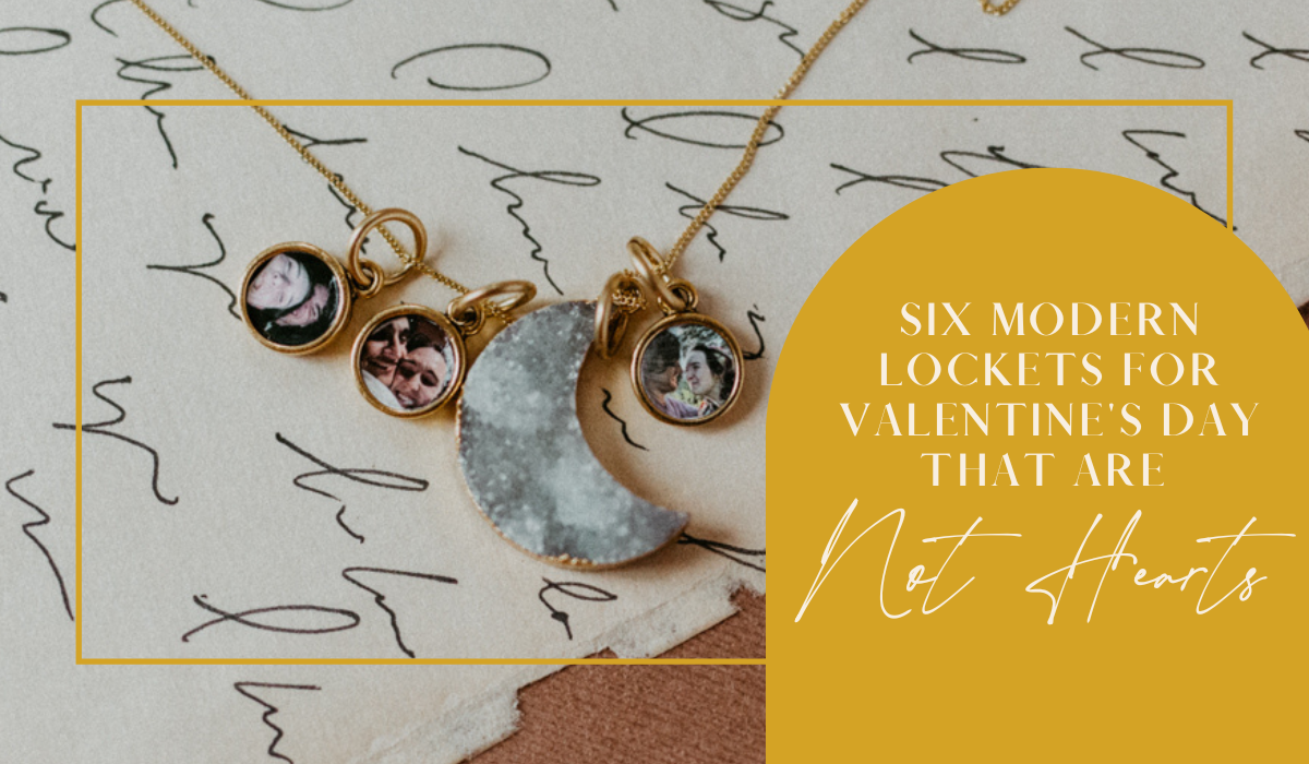 Six Modern Lockets for Valentine's Day that are NOT Hearts Locket Sisters
