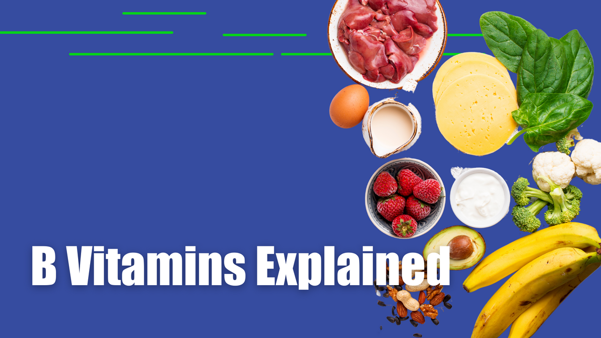 B Vitamins Explained