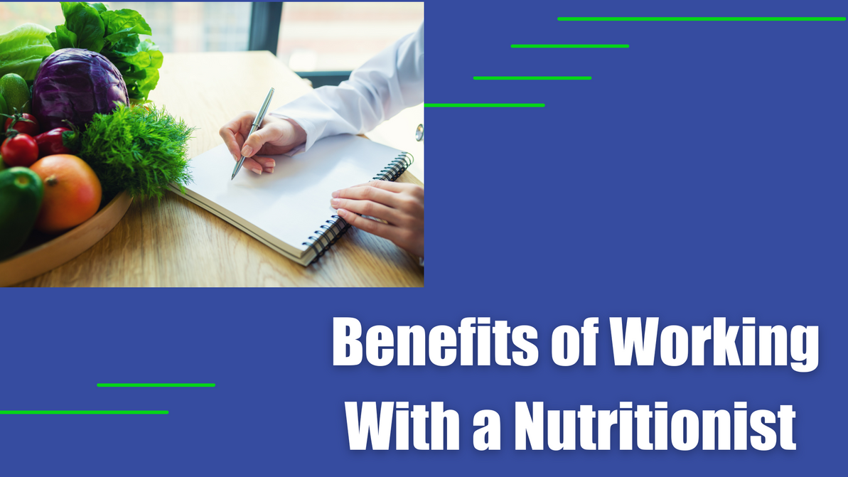 Benefits of Working With a Nutritionist 