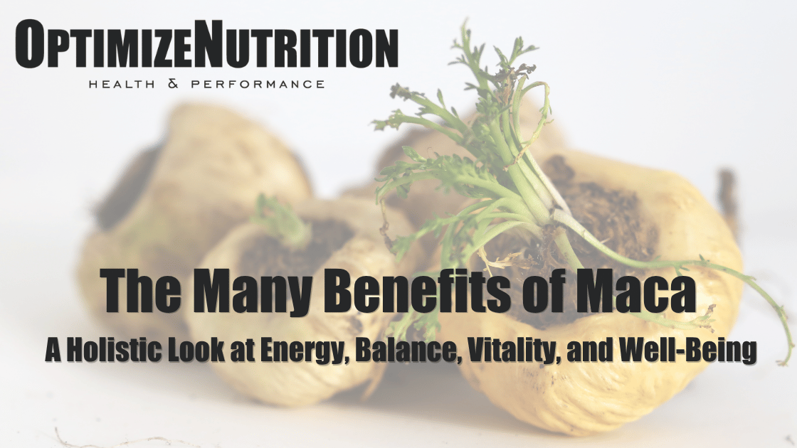 The Many Benefits of Maca: A Holistic Look at Energy, Balance, Vitality, and Well-Being