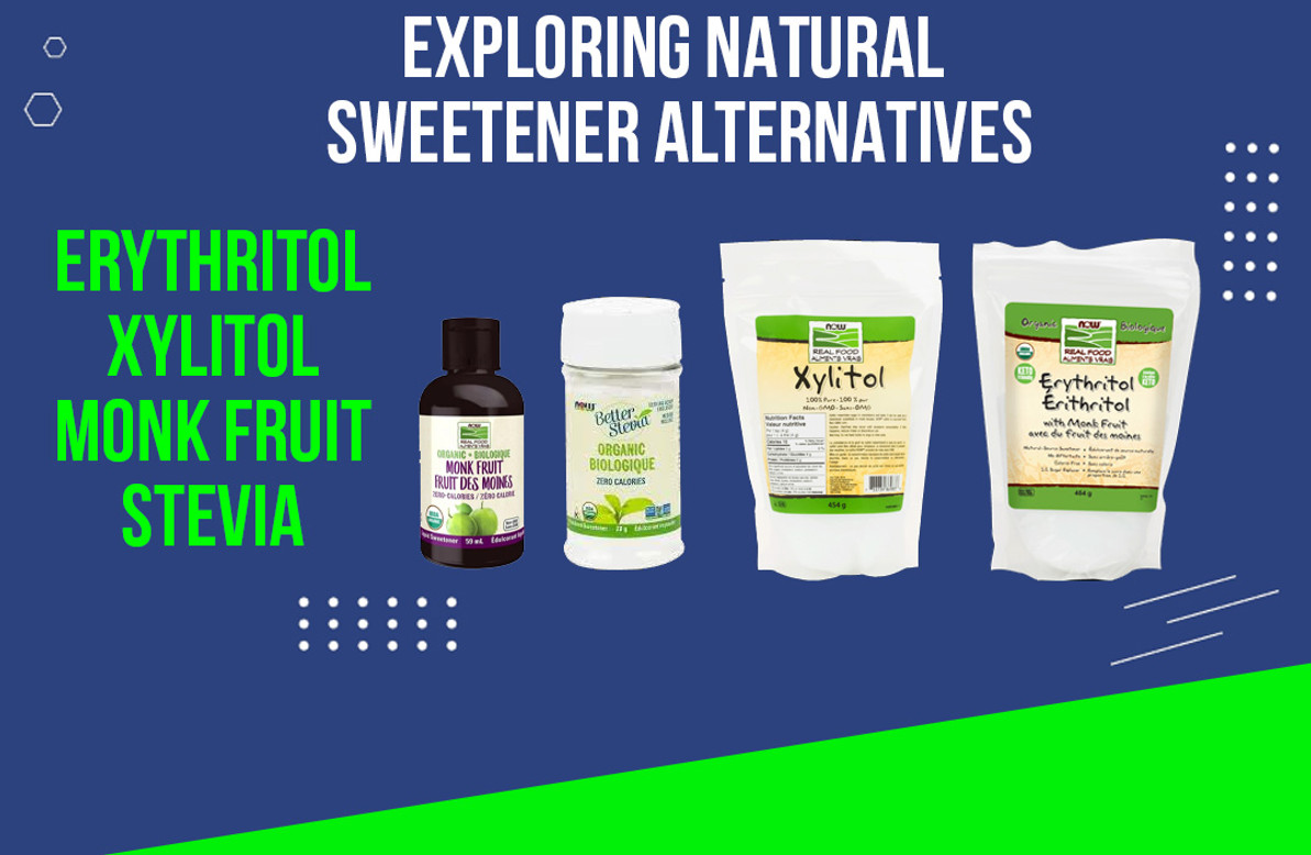 A Sweet Revolution: Exploring Natural Sweetener Alternatives - Erythritol, Monk Fruit, Xylitol, and Stevia