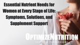 Essential Nutrient Needs for Women at Every Stage of Life: Symptoms, Solutions, and Supplement Support