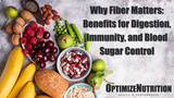 Why Fiber Matters: Benefits for Digestion, Immunity, and Blood Sugar Control