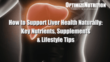 How to Support Liver Health Naturally: Key Nutrients, Supplements & Lifestyle Tips