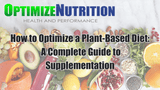 How to Optimize a Plant-Based Diet: A Complete Guide to Supplementation