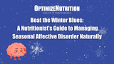 Beat the Winter Blues:  A Nutritionist’s Guide to Managing Seasonal Affective Disorder Naturally