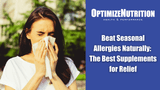 Beat Seasonal Allergies Naturally: The Best Supplements for Relief
