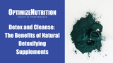 Detox and Cleanse: The Benefits of Natural Detoxifying Supplements
