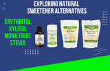 A Sweet Revolution: Exploring Natural Sweetener Alternatives - Erythritol, Monk Fruit, Xylitol, and Stevia