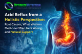 Acid Reflux from a Holistic Perspective: Root Causes, What Western Medicine Often Gets Wrong, and Natural Support