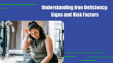  Understanding Iron Deficiency: Signs and Risk Factors