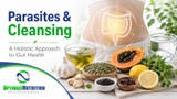 Parasites and Cleansing: A Holistic Approach to Gut Health, Prevention, and Natural Support (needs links to products etc)