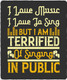 I-Love-music,-I-love-to-sing,-but-I-am-terrified-of-singing-in-public (PRT_4070) - Canvas Art Print - 26in X 31in