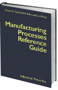 INDUSTRIAL PRESS Manufacturing Processes Reference Guide - 3049-7 ...