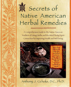 Secrets of Native American Herbal Remedies Secrets of Native American Herbal Remedies