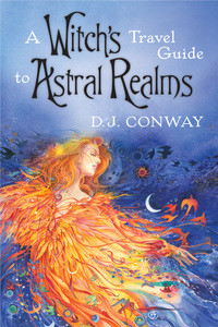 A Witch's Travel Guide to Astral Realms A Witch's Travel Guide to Astral Realms