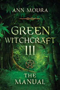 Green Witchcraft III Green Witchcraft III