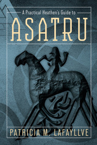 A Practical Heathen's Guide to Asatru A Practical Heathen's Guide to Asatru