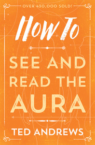 How to See and Read the Aura How to See and Read the Aura
