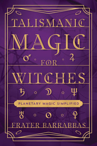 Talismanic Magic for Witches Talismanic Magic for Witches