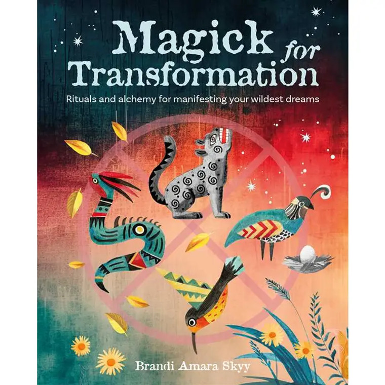 Magick For Transformation By Brandi Amara Skyy