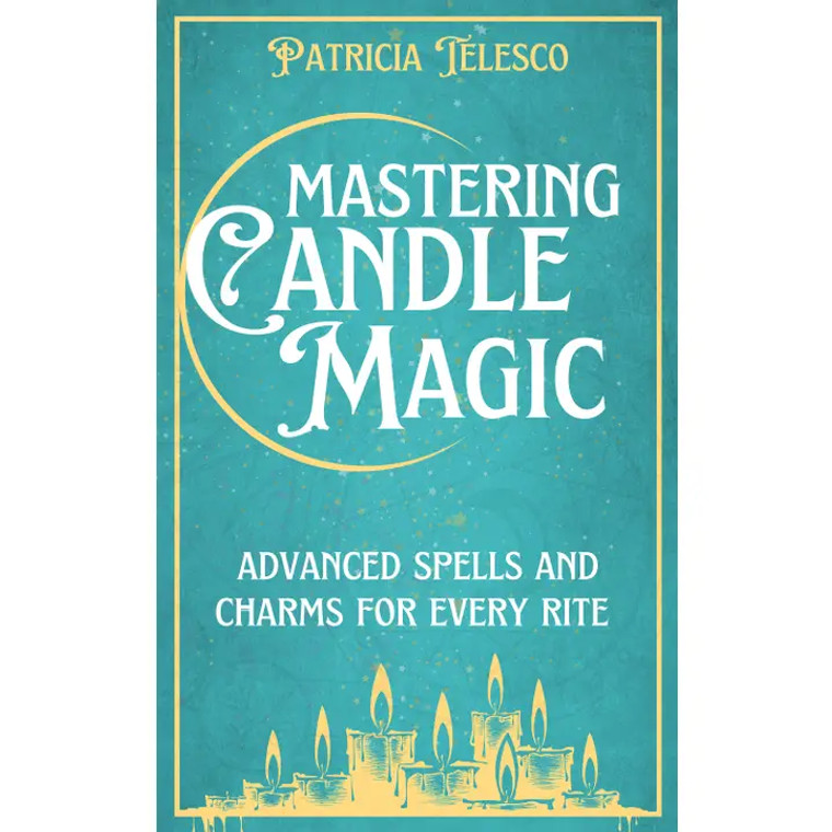 Mastering Candle Magic: Advanced Spells & Charms