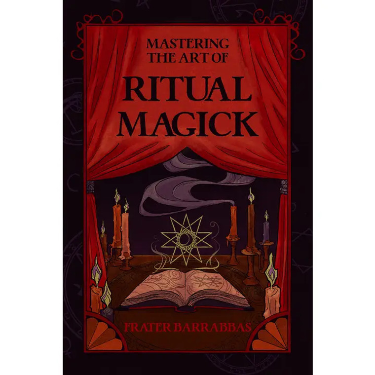 Mastering the Art of Ritual Magick