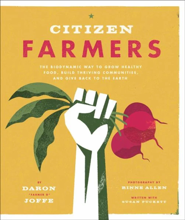 CITIZEN FARMERS: THE BIODYNAMIC WAY TO GROW