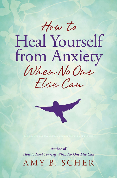 How to Heal Yourself from Anxiety