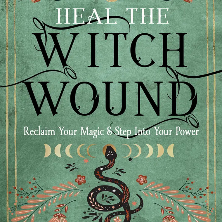 Heal the Witch Wound-Reclaim Your Magic/Step Into Your Power