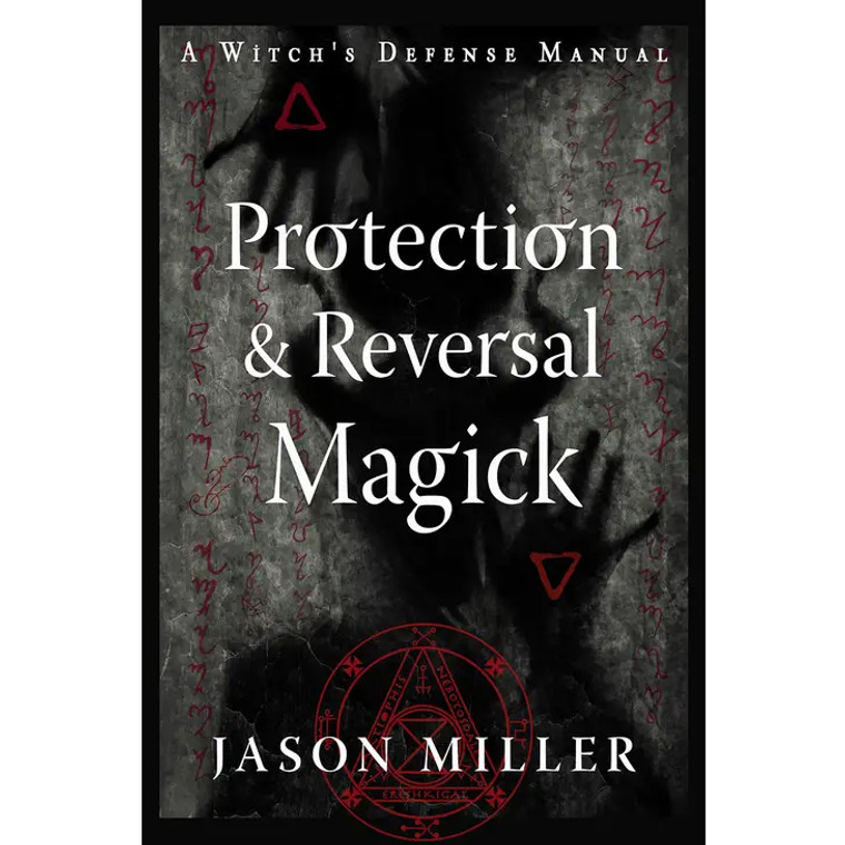 Protection & Reversal Magick (Revised & Updated Edition)