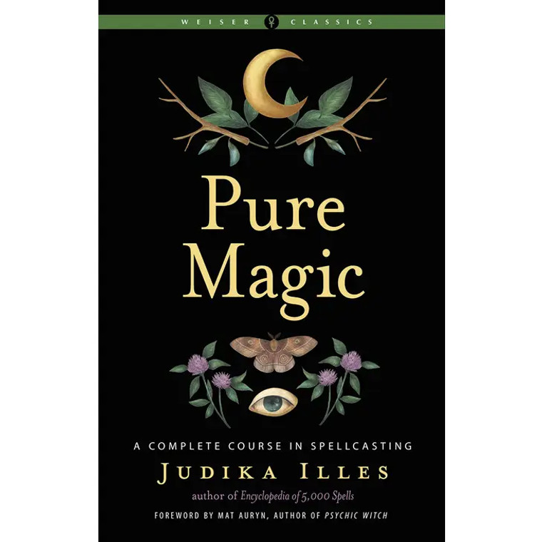 Pure Magic: A Complete Course In Spellcasting