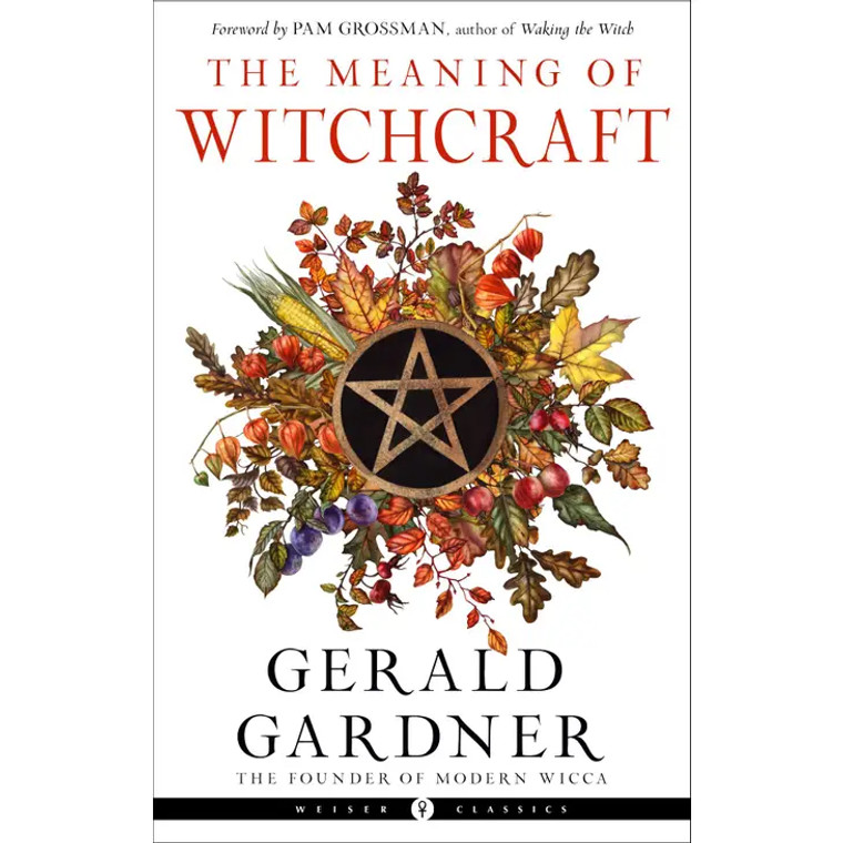 The Meaning of Witchcraft (Weiser Classics Series)