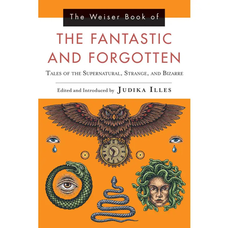 The Weiser Book of the Fantastic and Forgotten