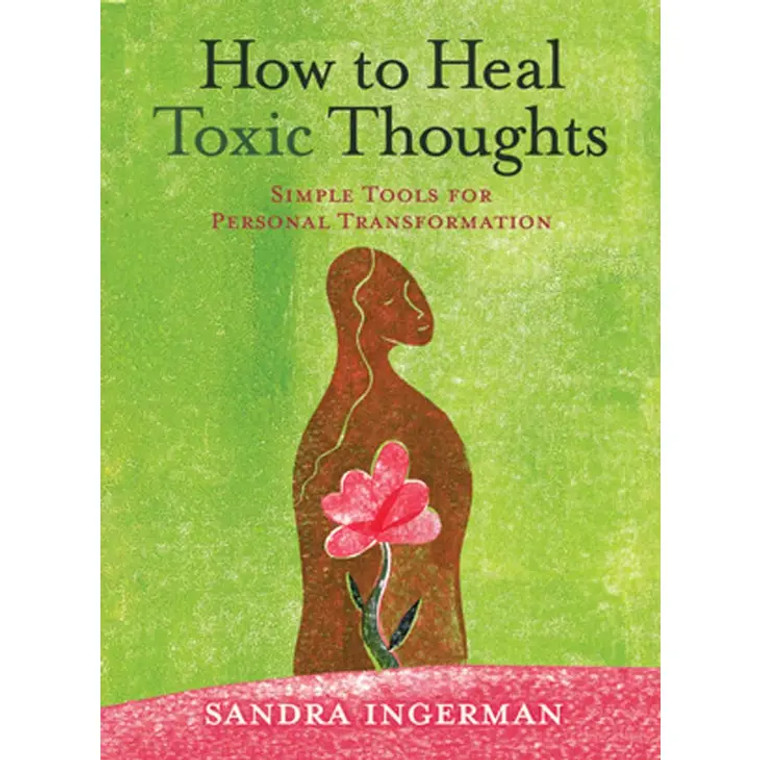 How To Heal Toxic Thoughts By Sandra Ingerman