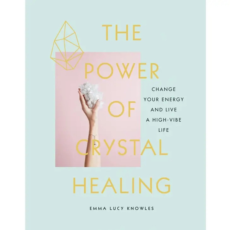 Power of Crystal Healing By Emma Lucy Knowles