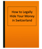 How to Legally Hide Your Money in Switzerland