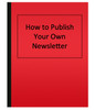 How to Publish Your Own Newsletter