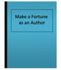 Make a Fortune as an Author