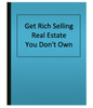 Get Rich Selling Real Estate You Don't Own