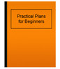 Practical Plans for Beginners (eBook)