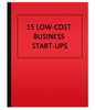 15 LOW-COST BUSINESS START-UPS (eBook)