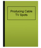 Producing Cable TV Spots (eBook)