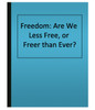 Freedom: Are We Less Free, or Freer than Ever? (eBook)