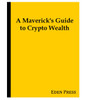 A Maverick's Guide to Crypto Wealth