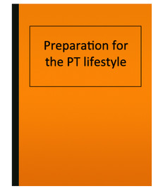 Preparation for the PT lifestyle