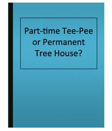 Part-time Tee-Pee or Permanent Tree House? (eBook)